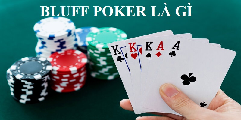 Poker Bluff là gì? Cách áp dụng chiến lược Poker Bluff